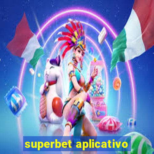 superbet aplicativo